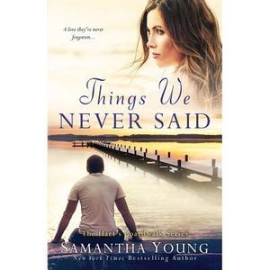 Things We Never Said: A Hart's Boardwalk Novel -- Samantha Young